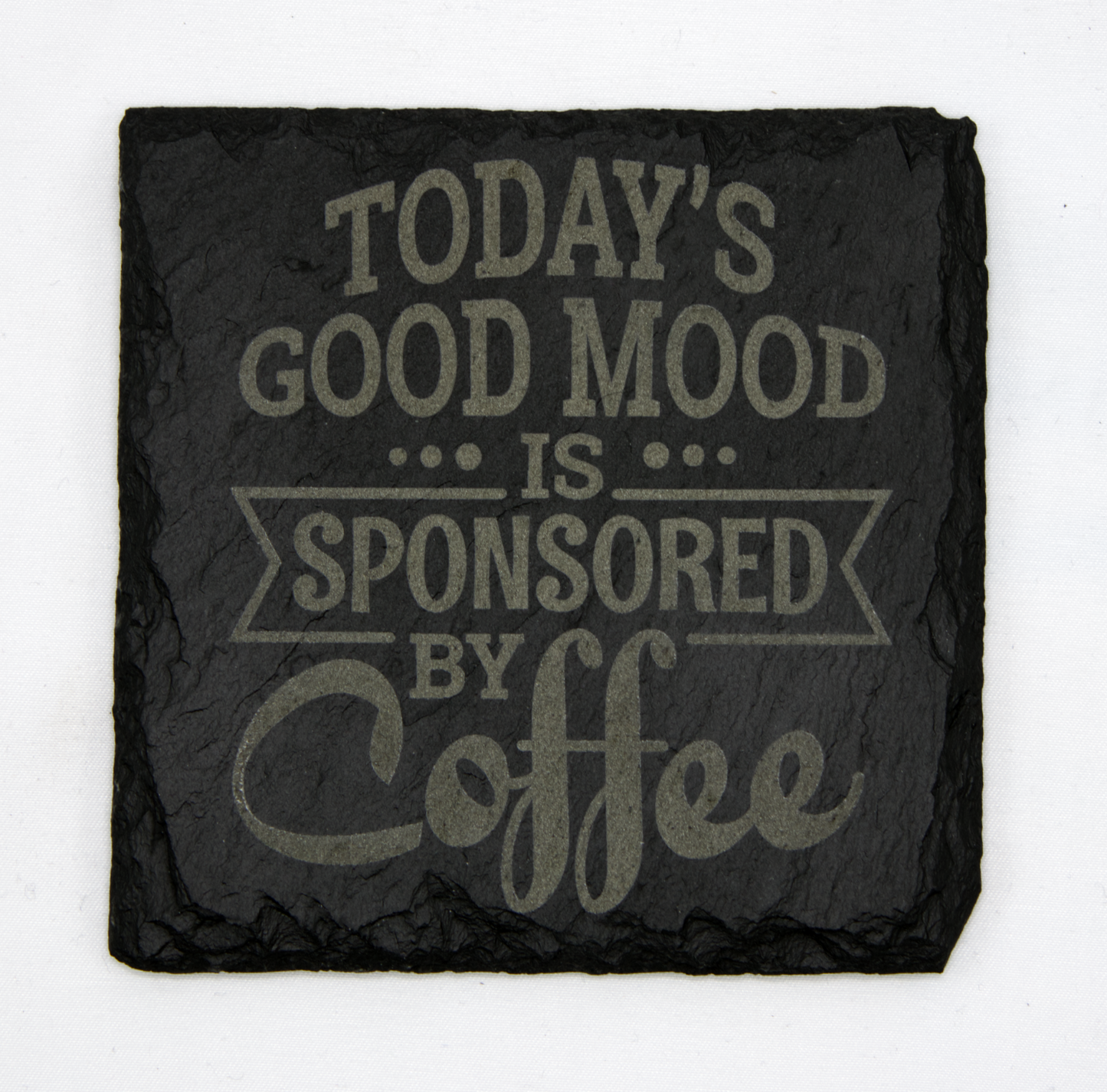 Square Slate Coaster - Today's Good Mood Is Sponsored By Coffee